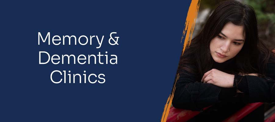 Memory & Dementia Clinics